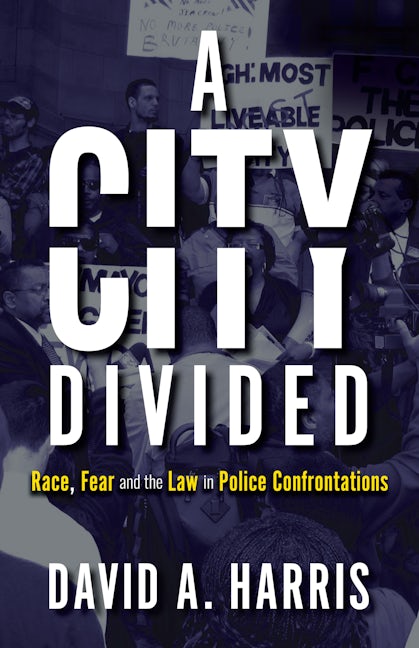 Book cover image for A City Divided: Race, Fear and the Law in Police Confrontations ISBN: 9781785273001